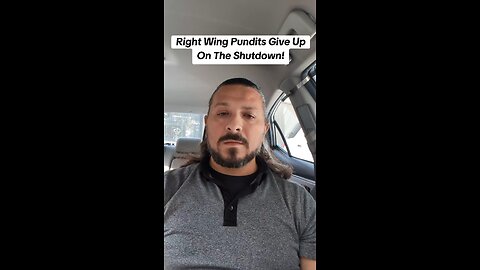 Right Wing Pundits Give Up On The Shutdown!