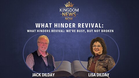 What Hinders Revival: We’re Busy, but Not Broken | Jack and Lisa Dilday