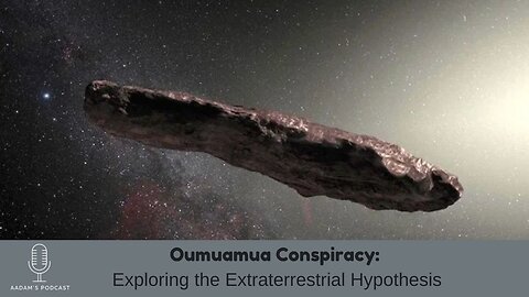 Oumuamua Conspiracy: Exploring the Extraterrestrial Hypothesis