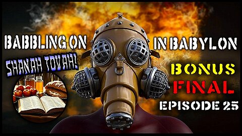 Shanah tovah! (Babbling On In Babylon Podcast Season Finale Bonus Ep 025)