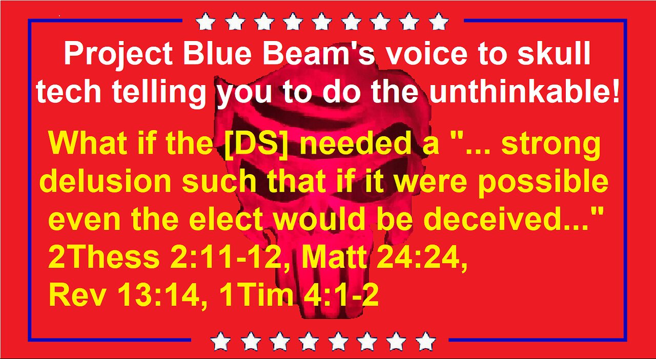 Project Blue Beam's voice to skull tech telling you to do the unthinkable!