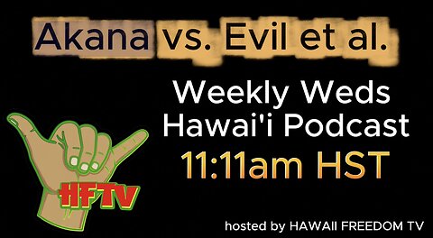 HAWAII - Elections, corruption, coverups & coincidence theories weekly Weds 11:11am HST