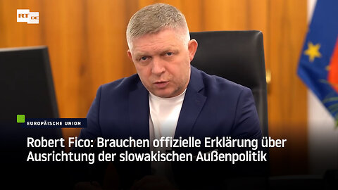 Robert Fico: Brauchen offizielle Erklärung über Ausrichtung der slowakischen Außenpolitik