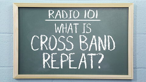 What is Cross Band Repeat? | Radio 101