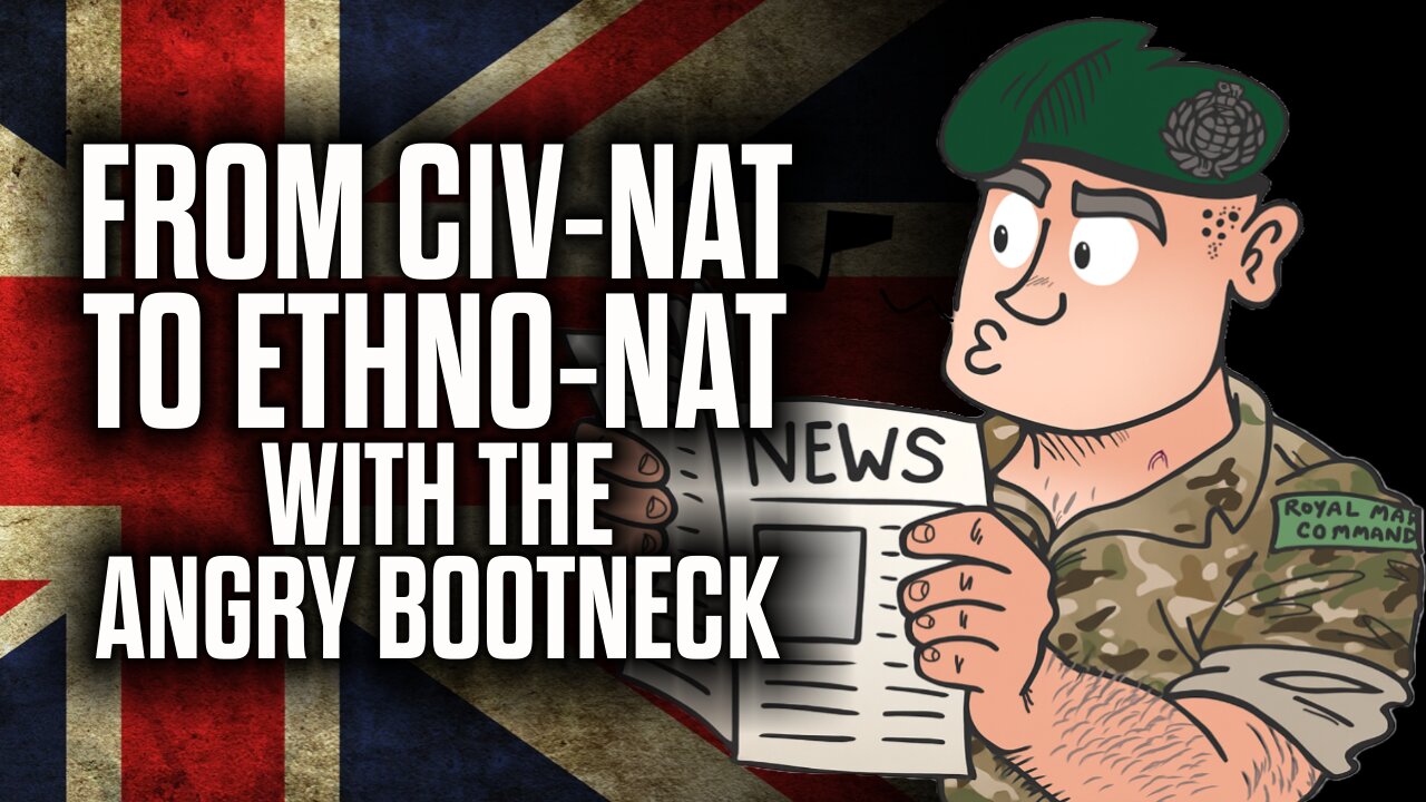 From Civ-Nat to Ethno-Nat - with the Angry Bootneck