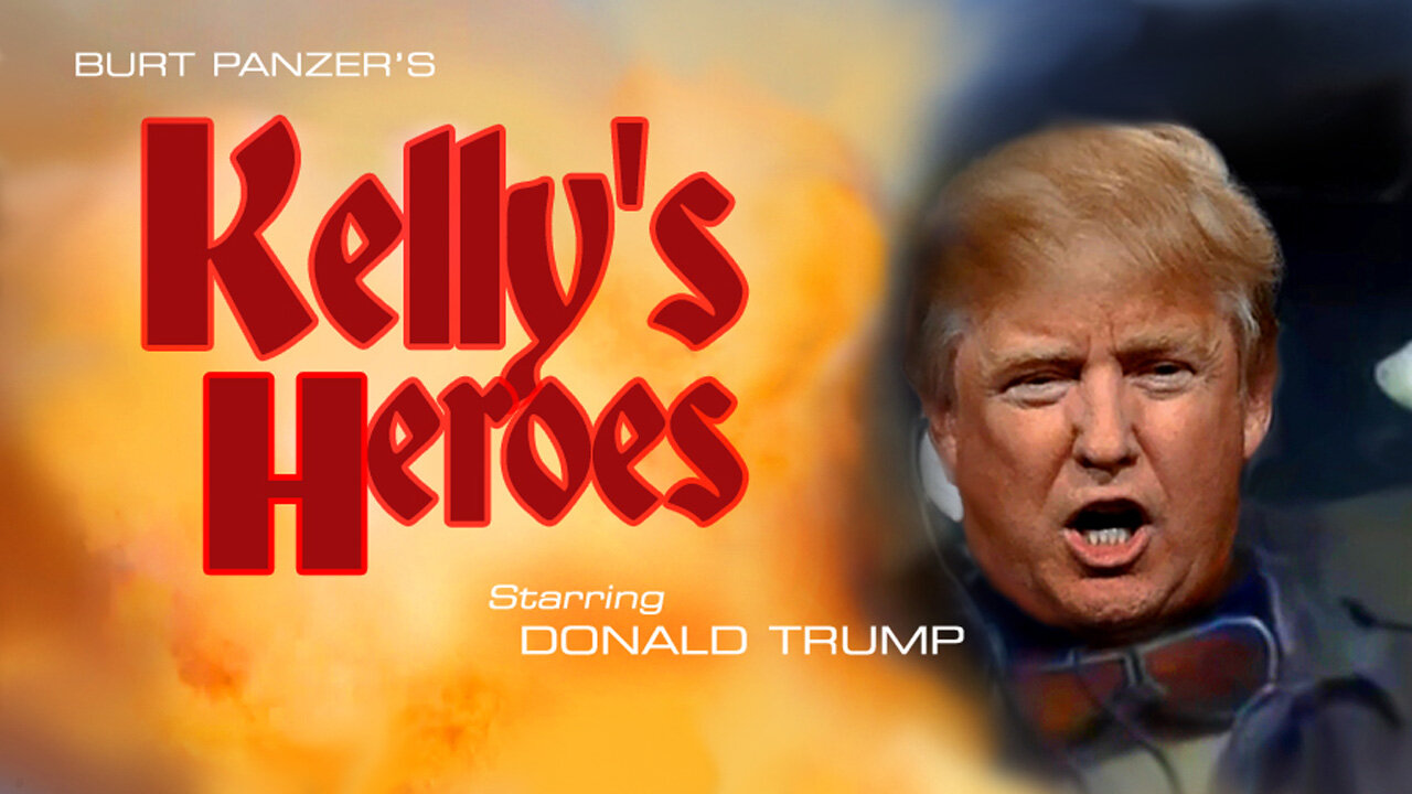 Kelly's Heroes starring Donald Trump