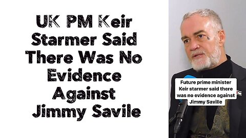 UK PM Keir Starmer Said There Was No Evidence Against Jimmy Savile