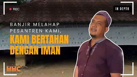 Banjir Melahap Pesantren Kami, Kami Bertahan dengan Iman | In Depth