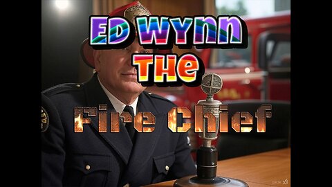 Ed Wynn the Fire Chief