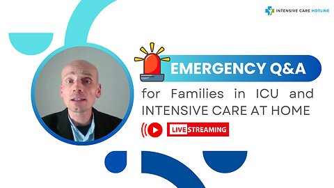 Emergency Q&A for Families in ICU and INTENSIVE CARE AT HOME!