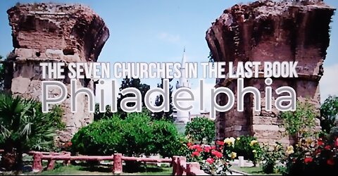 The Seven Churches in the Last Book Philadelphia (part 2)