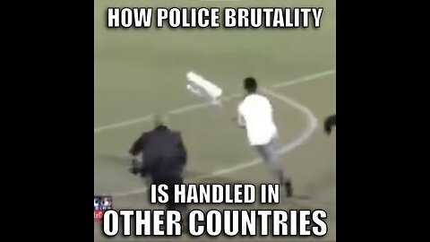 HOW POLICE BRUTALITY IS HANDLED IN OTHER COUNTRIES WHILE AMERICA TAKES A BACK SEAT