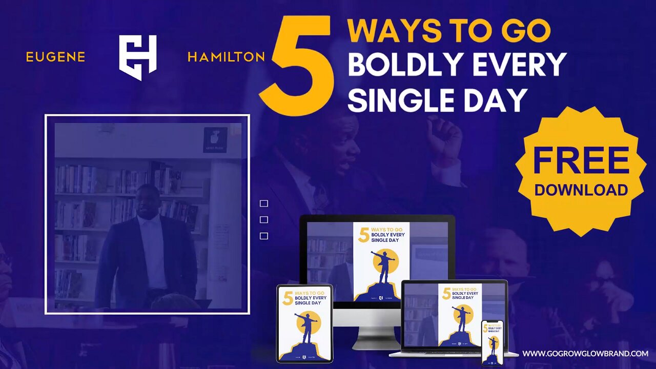 5 Ways to Go Boldly Every Single Day - A FREE Guide by Eugene Hamilton