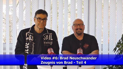 #6: Zeugnis von Brad - Teil 4 (Brad Neuschwander/Jan.2025)