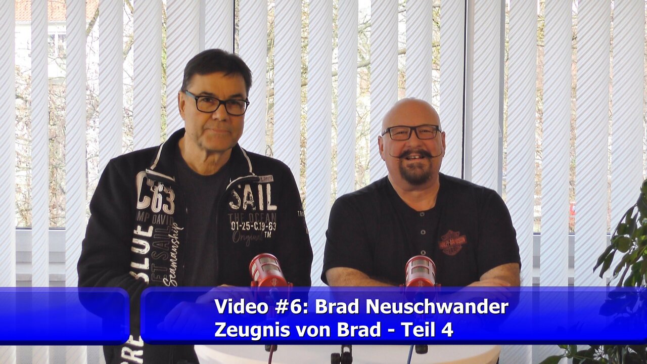 #6: Zeugnis von Brad - Teil 4 (Brad Neuschwander/Jan.2025)