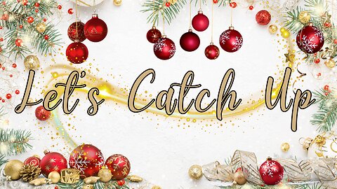 Let's Catch Up - December 10, 2024