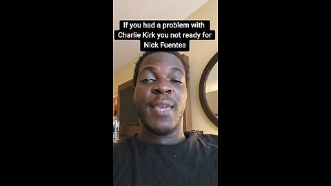 If you had a problem with Charlie Kirk you not ready for Nick Fuentes
