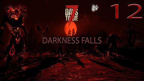 7 Days To Die Darkness Falls Part 12
