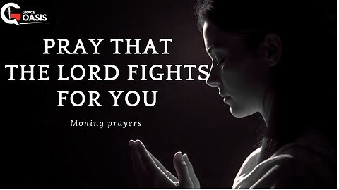 Lord, Remind Me That the Battle Is Yours | Morning Prayer