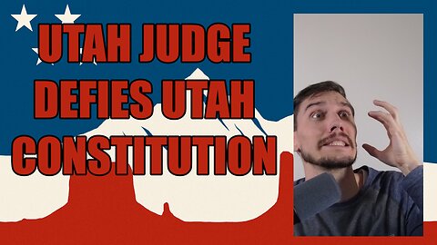 Utah Judge Defies Utah Constitution and Picks a New Congressional Map