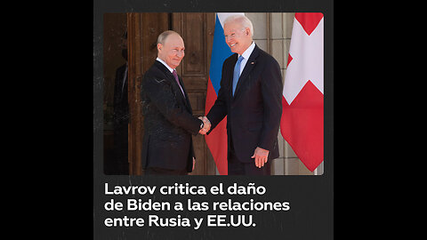 Relaciones entre Rusia y EE.UU.: Lavrov critica el legado de Biden