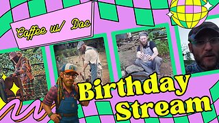 From Sunrise to Stardust | Birthday Stream on the Homestead | Coffee w/ Doc