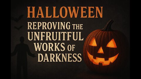 Halloween | Reproving the Unfruitful Works of Darkness || Pastor Aaron Thompson ||| SFBC
