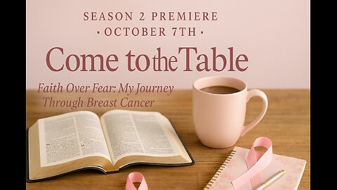 Come to the Table S2 EP 1 My Journey Through Breast Cancer