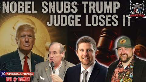 Nobel Snubs Trump & Rogue Judge’s TDS Out of Control w/ Relentless Bill