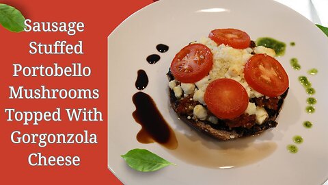 Stuffed Portobello mushrooms with sausage and Gorgonzola? You won't believe how good this tastes!