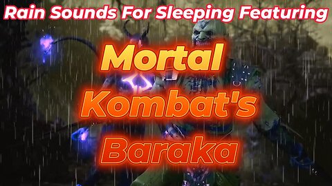 Rain Sounds For Sleeping Featuring - Mortal Kombat 1's Baraka