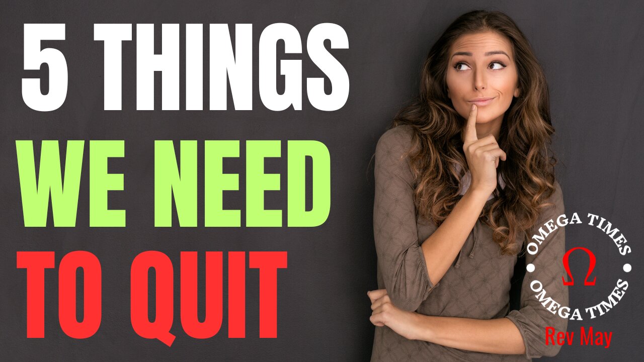 5 Things We Need To Quit
