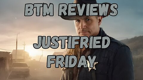 BTM Reviews Justifried Friday