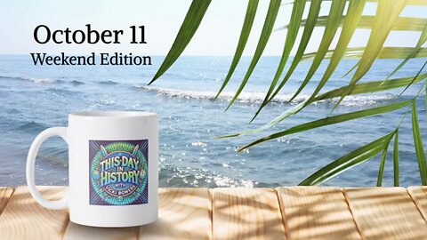 October 11 This Day in History (Weekend Edition)
