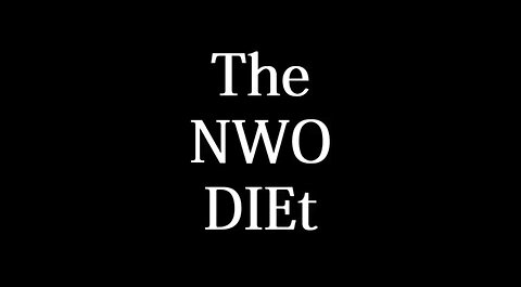 The NWO DIEt (Documentary; censored on Youtube)