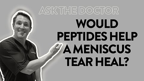 Ask the Doctor: Would peptides help a meniscus tear heal?