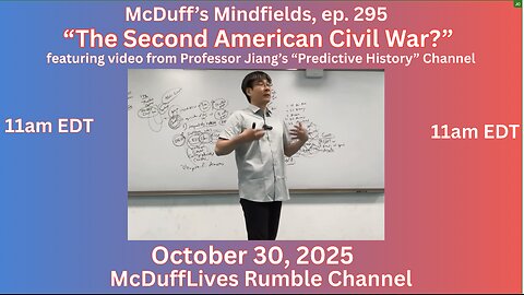 McDuff's Mindfields, ep. 295: "The Second American Civil War?" featuring Prof. Jiang Oct. 30, 2025