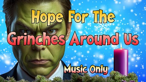 Hope For The Grinches Around Us (Music Only)