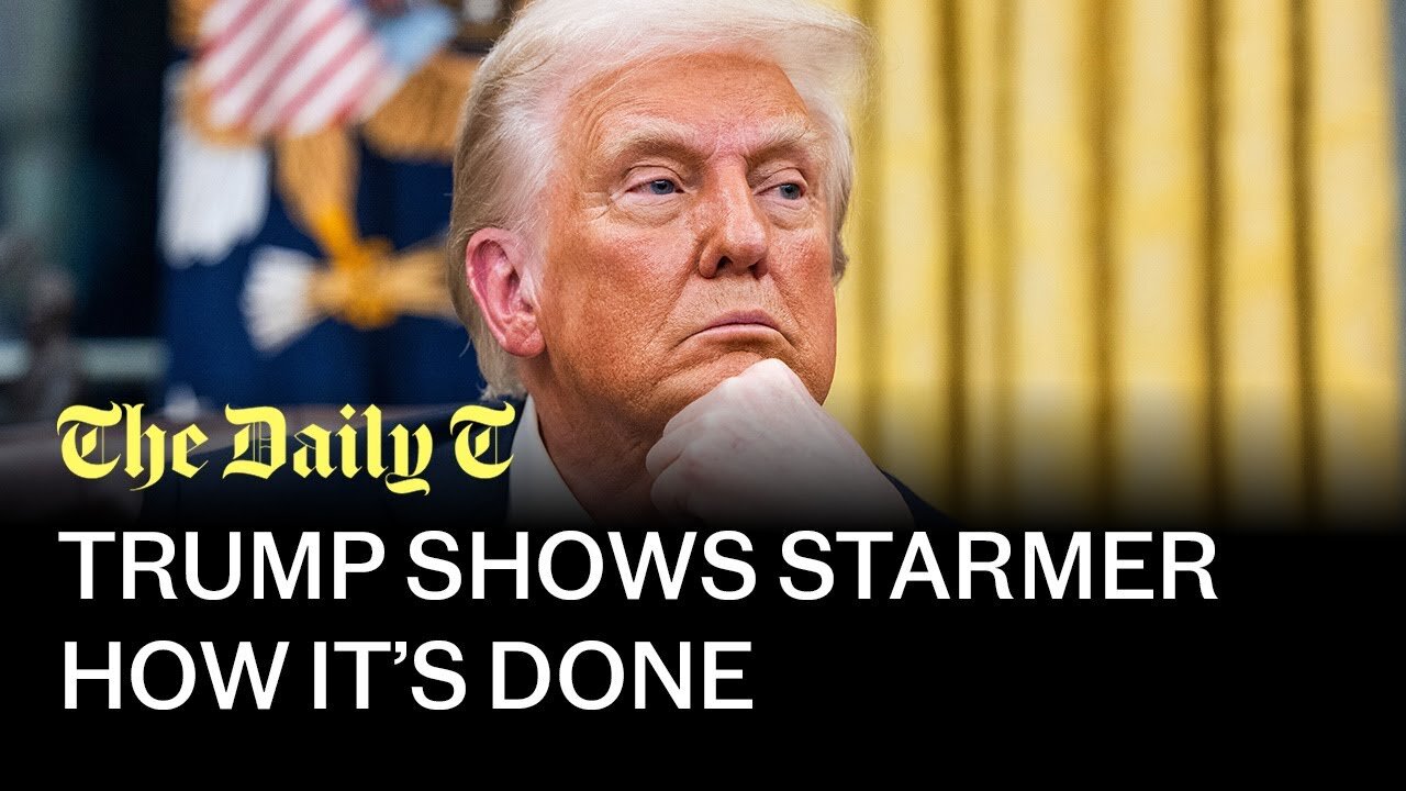 Trump shows Starmer what real leadership looks like | The Daily T