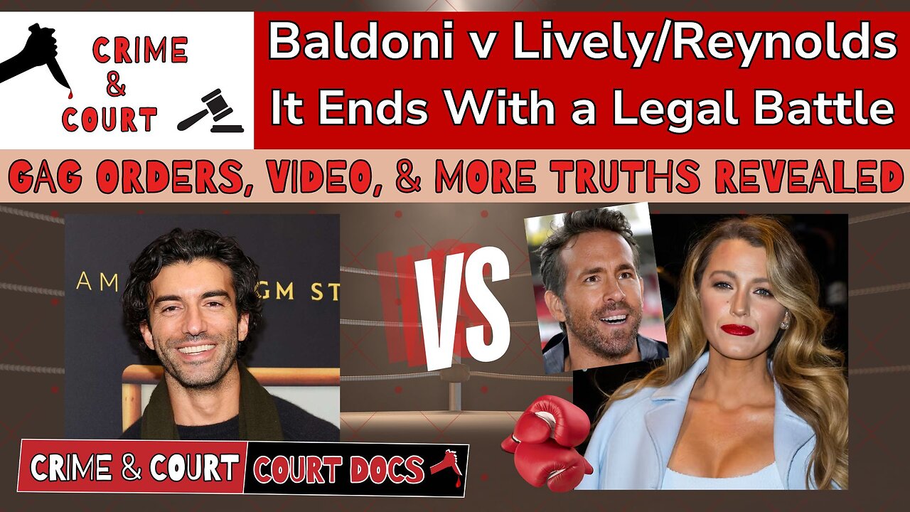 Gag Orders, Video, & More Truths Revealed (Justin Baldoni v Blake Lively/ Ryan Reynolds)