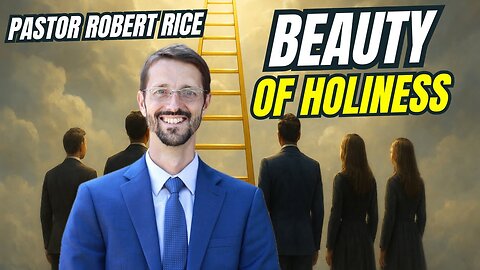 Beauty of Holiness | Pastor Robert Rice