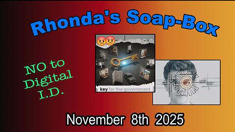 Rhonda's Soap Box - Why We Have To Say No To The Digital ID - Come March