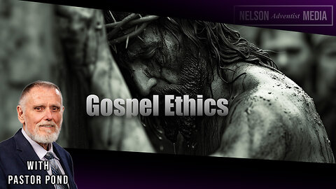 The Gospel Ethics | Pastor Doug Pond