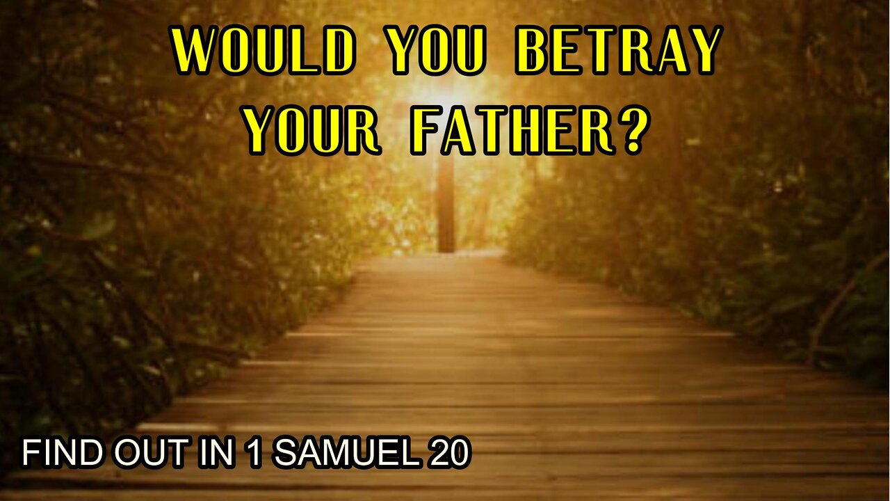 Would You Betray Your Father?
