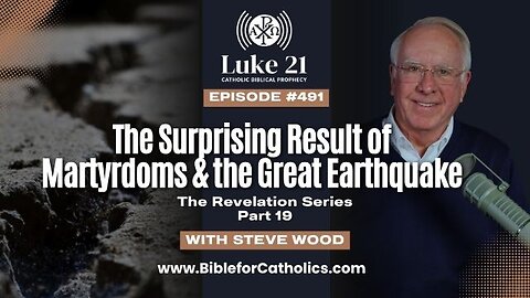 The Surprising Result of Martyrdoms & the Great Earthquake