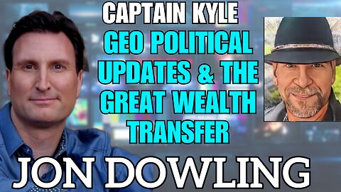 Jon Dowling & Captain Kyle Discuss Geo Political & The Great Wealth Transfer Updates Oct 2025