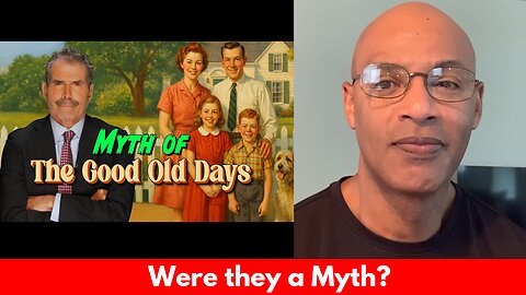 Were the Good Old Days a Myth? John Stossel thinks so.