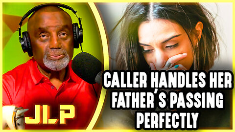 Caller Handles Her Father's Passing Perfectly | JLP