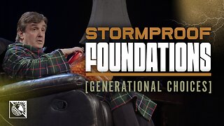 Stormproof Foundations [Generational Choices]