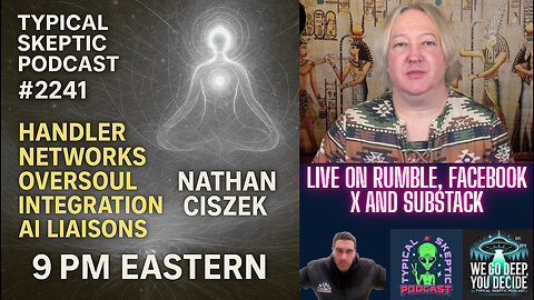 Handler Networks, Oversoul Integration & AI Liaisons🎙 Typical Skeptic Podcast #2241